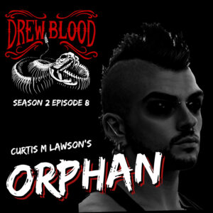 Drew Blood's Dark Tales S2 E08 "Orphan"