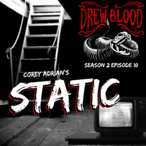 Drew Blood's Dark Tales S2 E10 "Static"