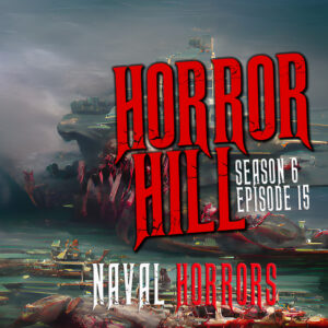 Horror Hill – Season 6, Episode 15 - "Naval Horrors"