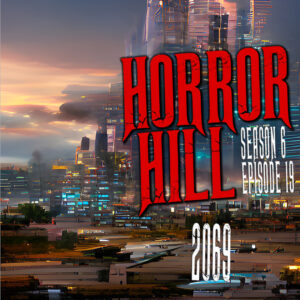 Horror Hill – Season 6, Episode 19 - "2069"