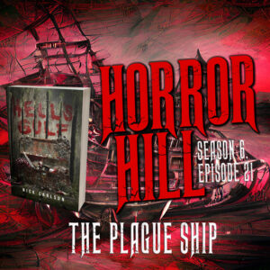 Horror Hill – Season 6, Episode 21 - "The Plague Ship"