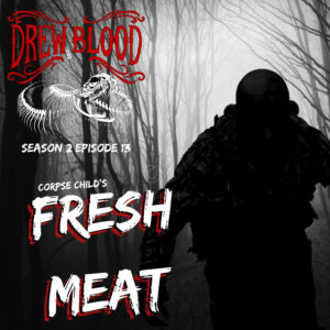 Drew Blood's Dark Tales S2E13 "Fresh Meat"