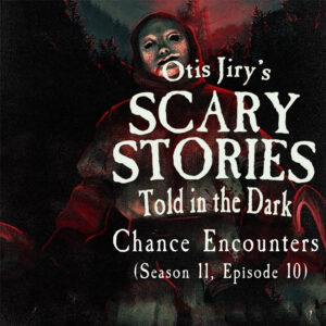 Scary Stories Told in the Dark – Season 11, Episode 10 - "Chance Encounters" (Extended Edition)