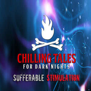 Chilling Tales for Dark Nights: The Podcast – Season 1, Episode 151 - "Sufferable Stimulation"