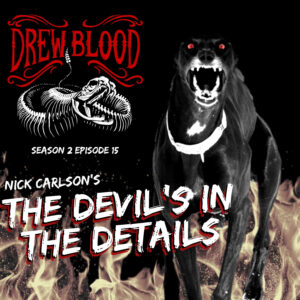 Drew Blood's Dark Tales S2E15 "The Devil's in the Details"