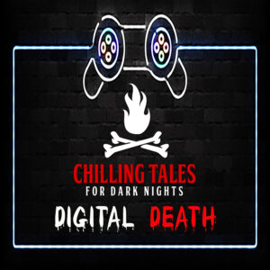 Chilling Tales for Dark Nights: The Podcast – Season 1, Episode 154 - "Digital Death"