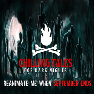 Chilling Tales for Dark Nights: The Podcast – Season 1, Episode 157 - "Reanimate me When September Ends"