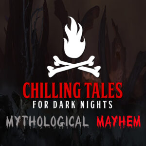 Chilling Tales for Dark Nights: The Podcast – Season 1, Episode 156 - "Mythological Mayhem"