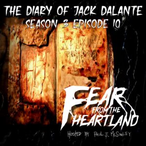 Fear From the Heartland – Season 3 Episode 10 – "The Diary of Jack Galante"