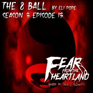 Fear From the Heartland – Season 3 Episode 13 – "The 8 Ball"