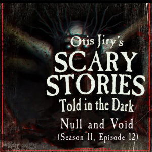 Scary Stories Told in the Dark – Season 11, Episode 12 - "Null and Void" (Extended Edition)