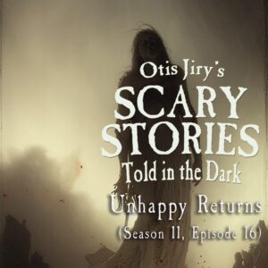 Scary Stories Told in the Dark – Season 11, Episode 16 - "Unhappy Returns" (Extended Edition)