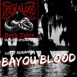 Drew Blood's Dark Tales S2E20 "Bayou Blood"