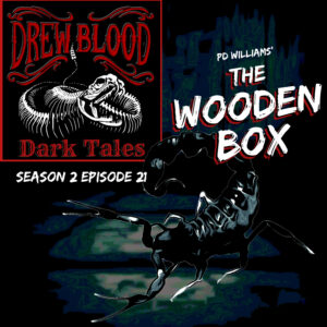 Drew Blood's Dark Tales S2E21 "The Wooden Box"