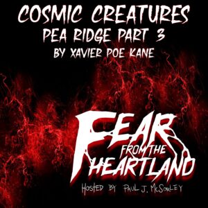 Fear From the Heartland – Season 3 Episode 15 – "Cosmic Creatures- Pea Ridge 3"