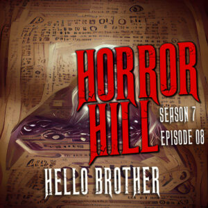 Horror Hill – Season 7, Episode 08 - "Hello Brother"