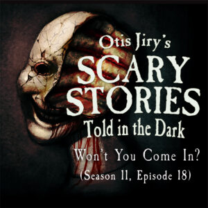 Scary Stories Told in the Dark – Season 11, Episode 18 - "Won't You Come In?" (Extended Edition)