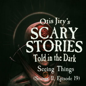 Scary Stories Told in the Dark – Season 11, Episode 19 - "Seeing Things" (Extended Edition)