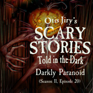 Scary Stories Told in the Dark – Season 11, Episode 20 - "Darkly Paranoid" (Extended Edition)