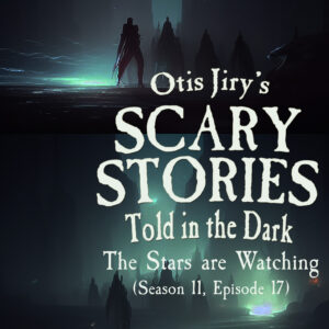 Scary Stories Told in the Dark – Season 11, Episode 17 - "The Stars are Watching" (Extended Edition)