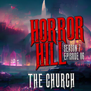 Horror Hill – Season 7, Episode 06 - "The Church"