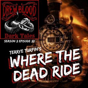 Drew Blood's Dark Tales S2E22 "Where the Dead Ride"