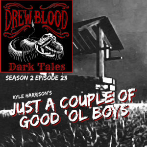 Drew Blood's Dark Tales S2E23 "Just A Couple Of Good Ole Boys"