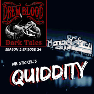 Drew Blood's Dark Tales S2E24 "Quiddity"