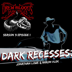 Drew Blood's Dark Tales S3E01 "Dark Recesses"