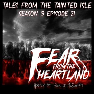 Fear From the Heartland – Season 3 Episode 21 – "Tales from the Tainted Isle"