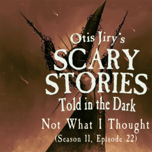 Scary Stories Told in the Dark – Season 11, Episode 22 - "Not What I Thought" (Extended Edition)