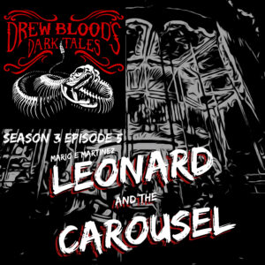 Drew Blood's Dark Tales S3E05 "Leonard and the Carousel"