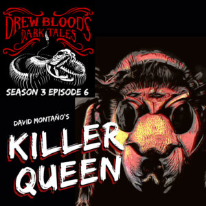 Drew Blood's Dark Tales S3E06 "Killer Queen"