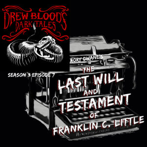 Drew Blood's Dark Tales S3E07 "The Last Will and Testament of Franklin C. Little"