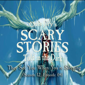 Scary Stories Told in the Dark – Season 12, Episode 04 - "They See You When You're Sleeping" (Extended Edition)