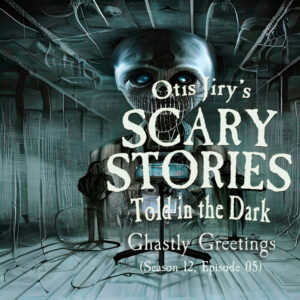 Scary Stories Told in the Dark – Season 12, Episode 05 - "Ghastly Greetings" (Extended Edition)