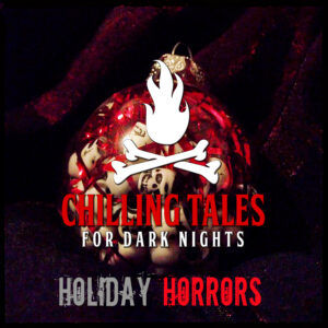 Chilling Tales for Dark Nights: The Podcast – Season 1, Episode 169 - "Holiday Horrors"