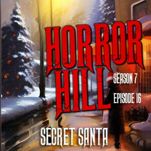 Horror Hill – Season 7, Episode 16 - "Secret Santa"