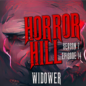 Horror Hill – Season 7, Episode 14 - "Widower"