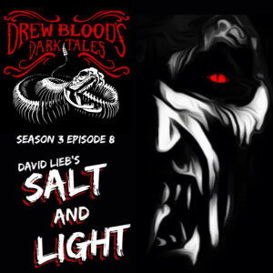 Drew Blood's Dark Tales S3E08 "Salt and Light"