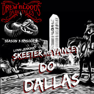 Drew Blood's Dark Tales S3E09 "Skeeter and Yancey Do Dallas"