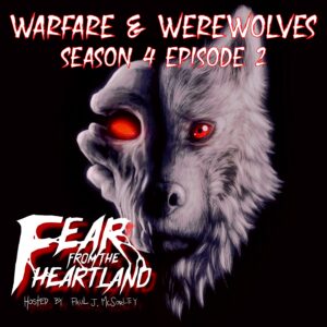 Fear From the Heartland – Season 4 Episode 02 – "Warfare and Werewolves"