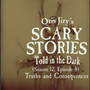 Scary Stories Told in the Dark – Season 12, Episode 08 - "Truths and Consequences" (Extended Edition)
