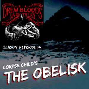 Drew Blood's Dark Tales S3E14 "The Obelisk"