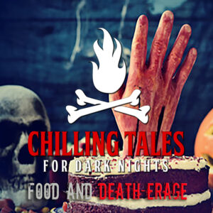 Chilling Tales for Dark Nights: The Podcast – Season 1, Episode 181 - "Food and Death-erage"