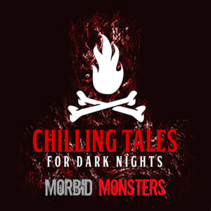 Chilling Tales for Dark Nights: The Podcast – Season 1, Episode 176 - "Morbid Monsters"
