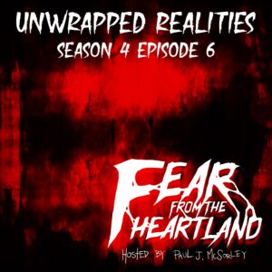 Fear From the Heartland – Season 4 Episode 06 – "Unwrapped Realities"