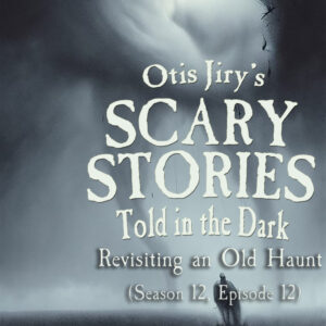 Scary Stories Told in the Dark – Season 12, Episode 12 - "Revisiting An Old Haunt" (Extended Edition)