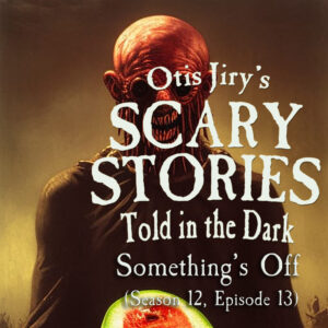 Scary Stories Told in the Dark – Season 12, Episode 13 - "Something's Off" (Extended Edition)