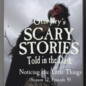 Scary Stories Told in the Dark – Season 12, Episode 09 - "Noticing the Little Things" (Extended Edition)